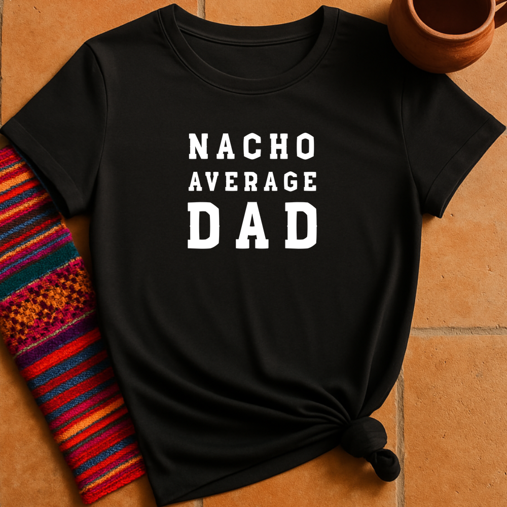 Nacho Average Dad T-Shirt