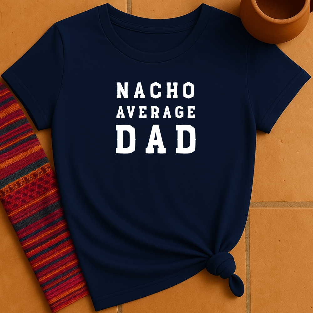 Nacho Average Dad T-Shirt