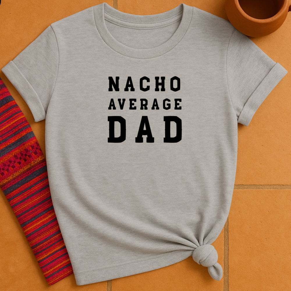 Nacho Average Dad T-Shirt