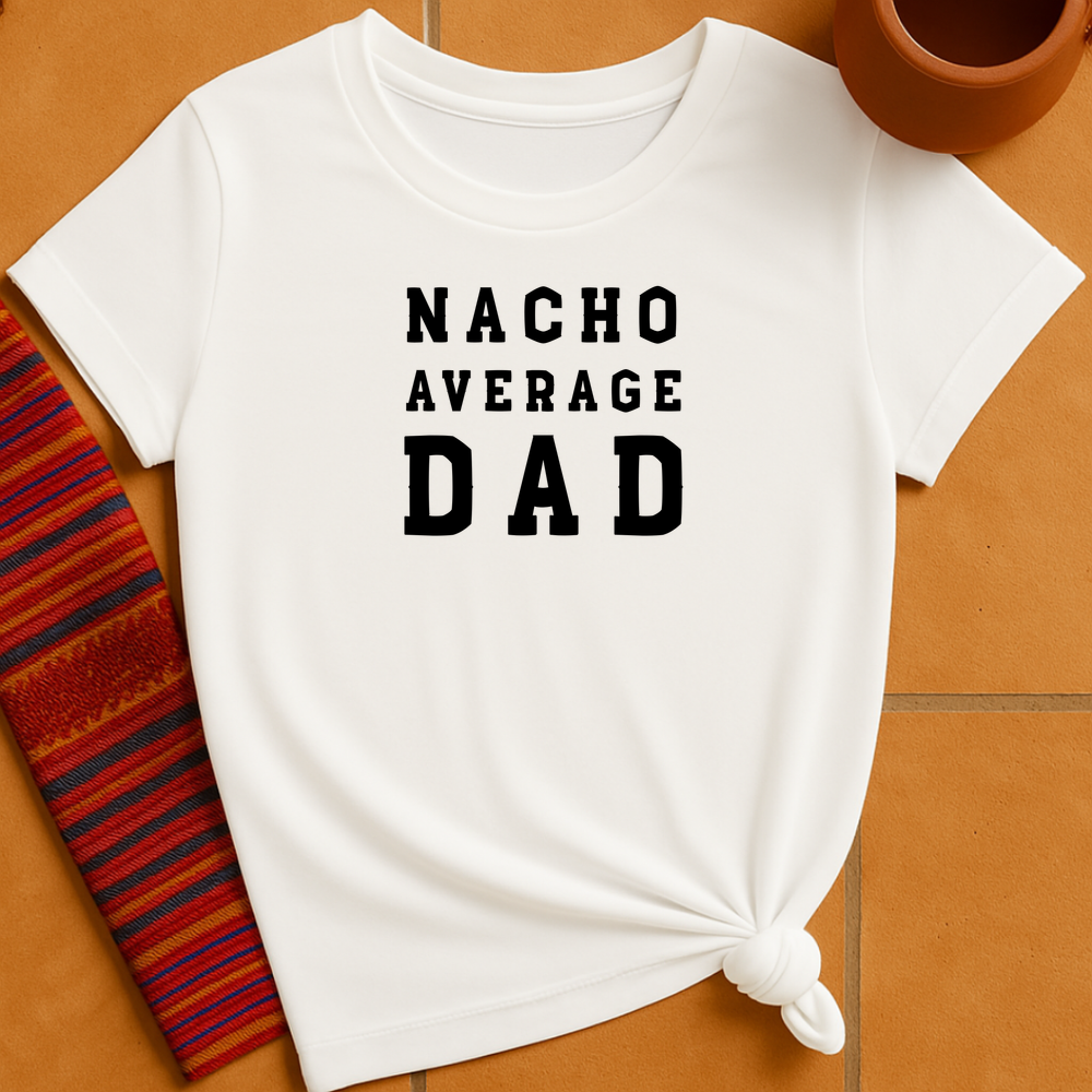 Nacho Average Dad T-Shirt