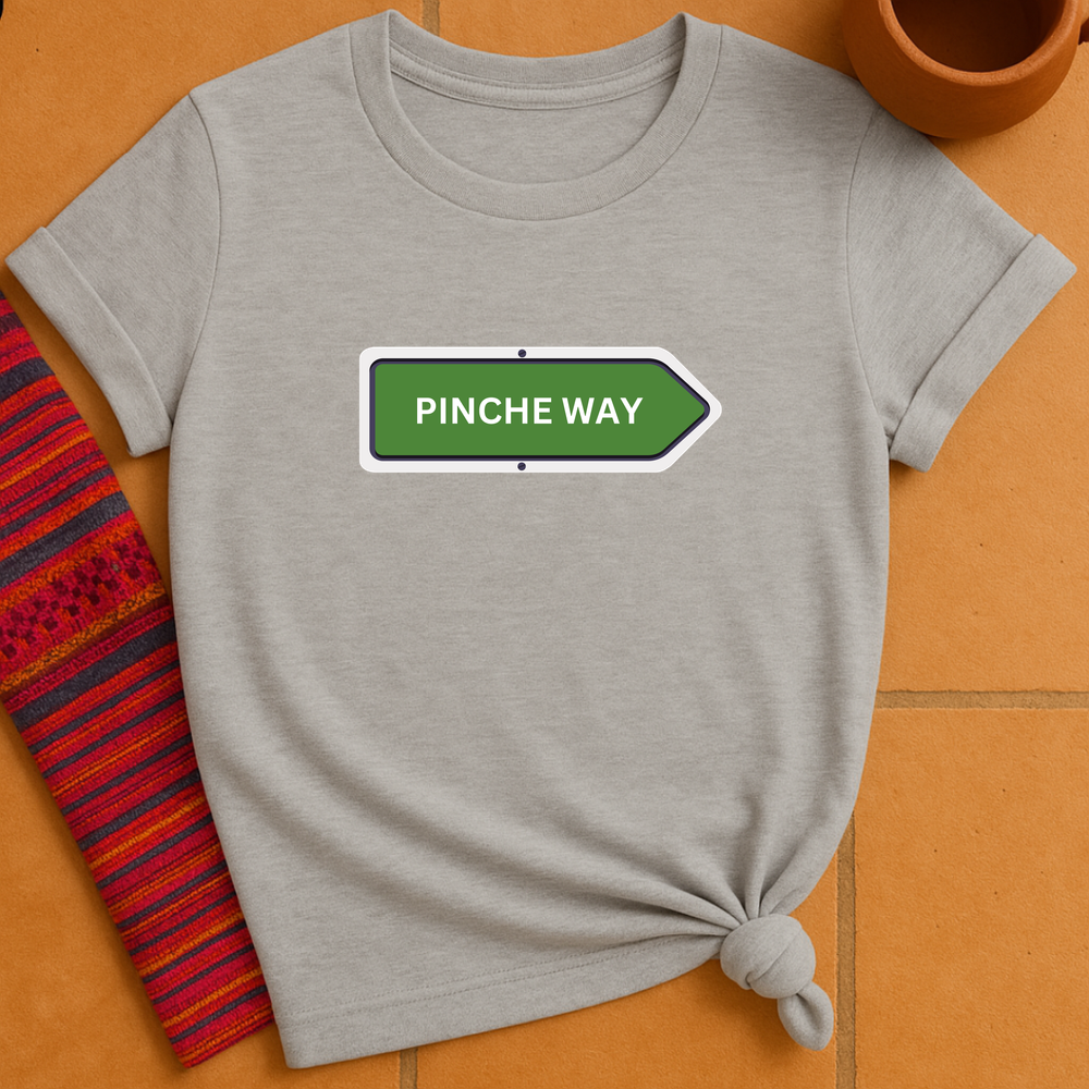 Pinche Way T-Shirt