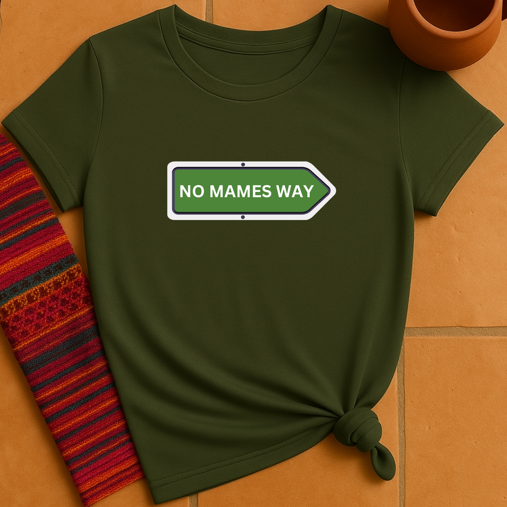 No Mames Way T-Shirt