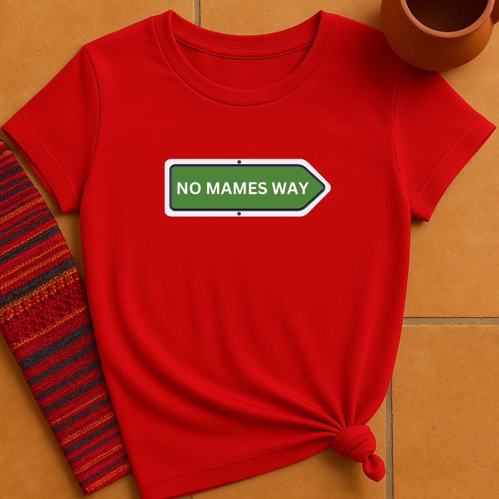 No Mames Way T-Shirt