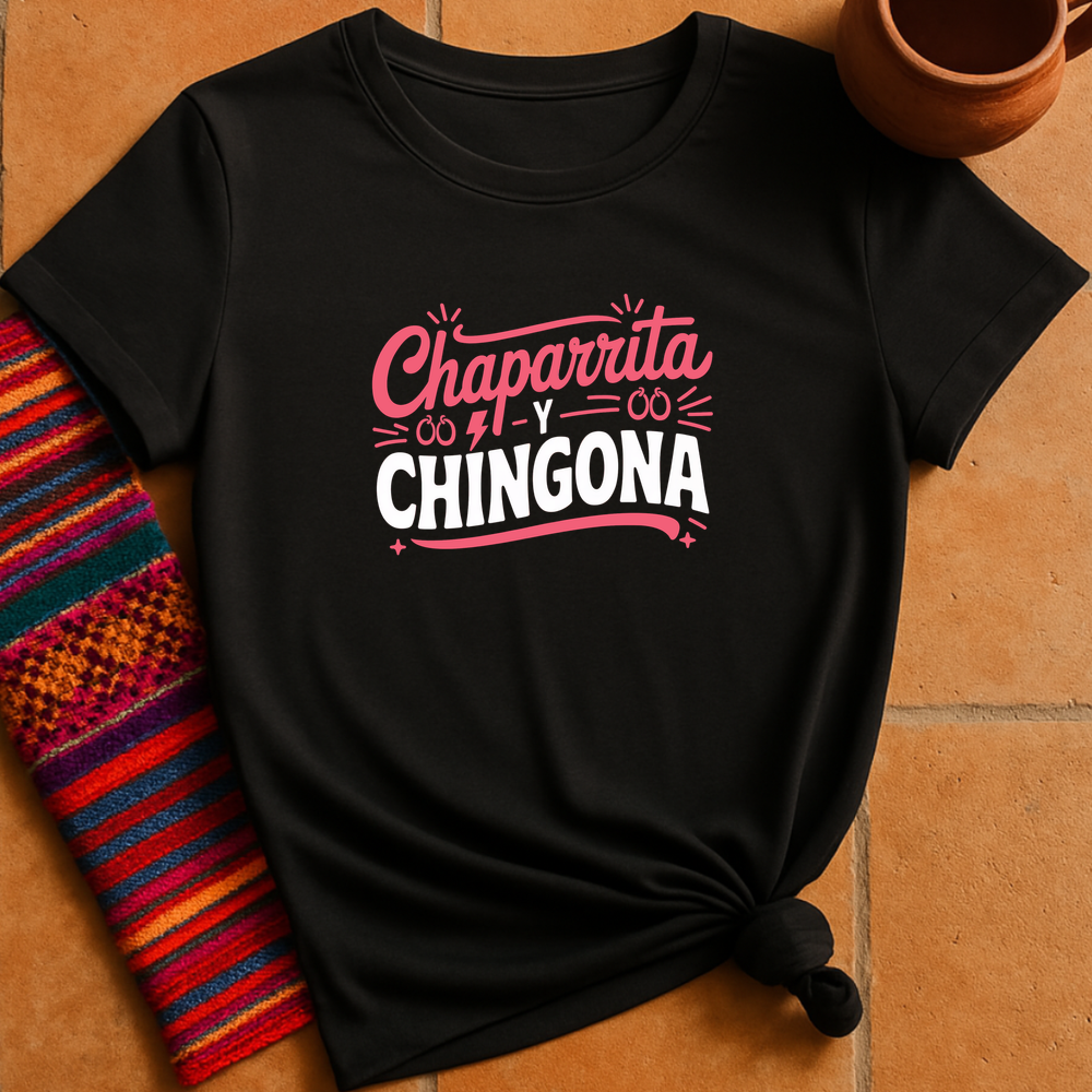 Chaparrita Y Chingona T-Shirt