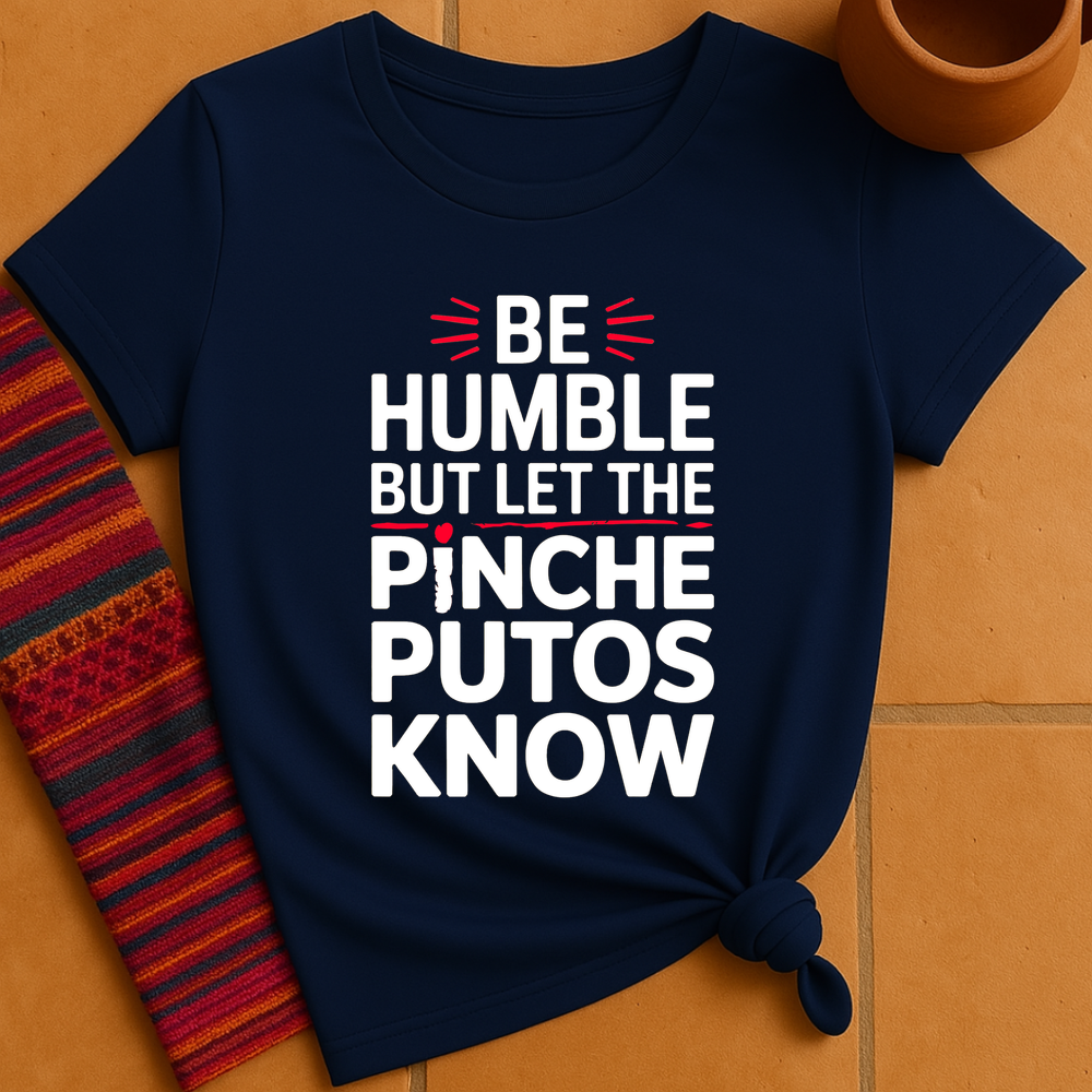 Be Humble T-Shirt